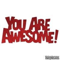 Ножи от Cheery Lynn Designs - Whimsical "You Are Awesome" Die, 89 x 42 мм