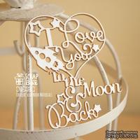 Чипборд ScrapBox - I love you to the moon and back с сердечком Hi-250