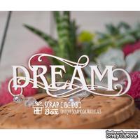 Чипборд ScrapBox - Надпись Dream с завитками Hi-418 - ScrapUA.com