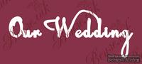 Чипборд от Вензелик - Надпись "Our wedding", размер:  80x205  мм
