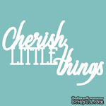 Чипборд от Вензелик - Cherish little things, размер: 70*45 мм - ScrapUA.com